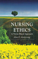 Nursing Ethics : A Virtue-Based Approach-9781349353163