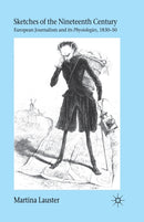 Sketches of the Nineteenth Century : European Journalism and its  Physiologies , 1830-50-9781349355716