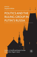 Politics and the Ruling Group in Putin''s Russia