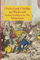 Charles Lamb, Coleridge and Wordsworth : Reading Friendship in the 1790s-9781349360765