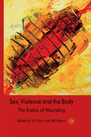 Sex, Violence and the Body : The Erotics of Wounding-9781349361823