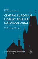 Central European History and the European Union : The Meaning of Europe-9781349361847