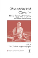 Shakespeare and Character : Theory, History, Performance and Theatrical Persons-9781349364398
