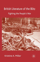 British Literature of the Blitz : Fighting the People's War-9781349364787