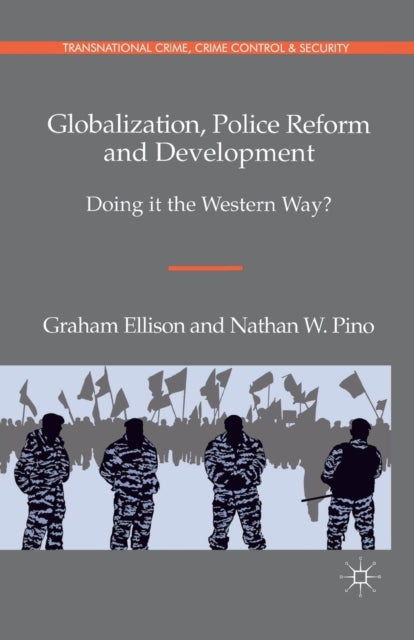 Globalization, Police Reform and Development : Doing it the Western Way?-9781349369010