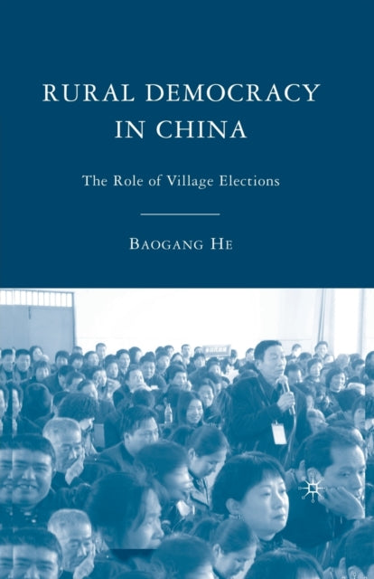 Rural Democracy in China : The Role of Village Elections-9781349369553