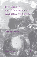 The Media and Hurricanes Katrina and Rita : Lost and Found-9781349370399