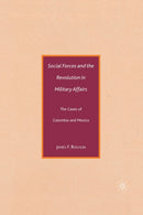 Social Forces and the Revolution in Military Affairs : The Cases of Colombia and Mexico-9781349371198