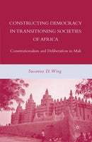 Constructing Democracy in Transitioning Societies of Africa : Constitutionalism and Deliberation in Mali-9781349372393