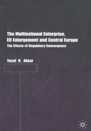 The Multinational Enterprise, EU Enlargement and Central Europe : The Effects of Regulatory Convergence-9781349424306