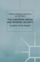 The European Union and Internal Security : Guardian of the People?-9781349428649