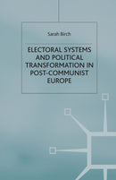 Electoral Systems and Political Transformation in Post-Communist Europe-9781349431380