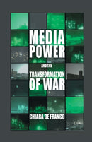 Media Power and The Transformation of War-9781349436095