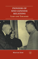 Pioneers of Sino-Japanese Relations : Liao and Takasaki-9781349439553