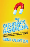 The Influence Agenda : A Systematic Approach to Aligning Stakeholders in Times of Change-9781349470297