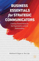 Business Essentials for Strategic Communicators : Creating Shared Value for the Organization and its Stakeholders-9781349481880