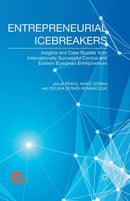 Entrepreneurial Icebreakers : Insights and Case Studies from Internationally Successful Central and Eastern European Entrepreneurs-9781349495979