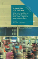 Diversities Old and New : Migration and Socio-Spatial Patterns in New York, Singapore and Johannesburg-9781349504947