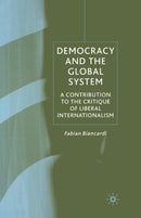 Democracy and the Global System : A Contribution to the Critique of Liberal Internationalism-9781349513673