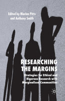 Researching the Margins : Strategies for Ethical and Rigorous Research With Marginalised Communities-9781349513949