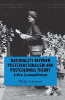 Nationality Between Poststructuralism and Postcolonial Theory : A New Cosmopolitanism-9781349514458