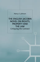 The English Jacobin Novel on Rights, Property and the Law : Critiquing the Contract-9781349518104