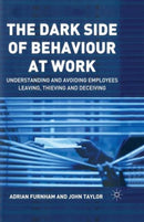 The Dark Side of Behaviour at Work : Understanding and avoiding employees leaving, thieving and deceiving-9781349518135
