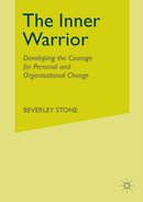 The Inner Warrior : Developing the Courage for Personal and Organisational Change-9781349518890
