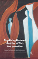 Negotiating Gendered Identities at Work : Place, Space and Time-9781349520466