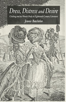 Dress, Distress and Desire : Clothing and the Female Body in Eighteenth-Century Literature-9781349525010