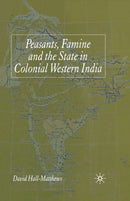 Peasants, Famine and the State in Colonial Western India-9781349525386
