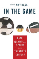 In the Game : Race, Identity, and Sports in the Twentieth Century-9781349529056