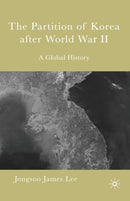 The Partition of Korea After World War II : A Global History-9781349531509