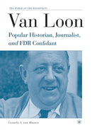 Van Loon : Popular Historian, Journalist, and FDR Confidant-9781349532131