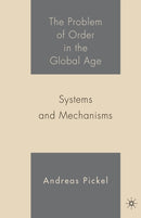 The Problem of Order in the Global Age : Systems and Mechanisms-9781349533732
