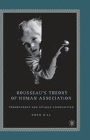 Rousseau's Theory of Human Association : Transparent and Opaque Communities-9781349533909
