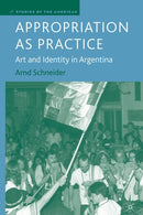 Appropriation as Practice : Art and Identity in Argentina-9781349534401
