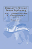 Germany's Civilian Power Diplomacy : NATO Expansion and the Art of Communicative Action-9781349534777