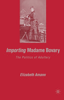 Importing Madame Bovary : The Politics of Adultery-9781349536689