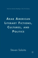 Arab American Literary Fictions, Cultures, and Politics-9781349536870