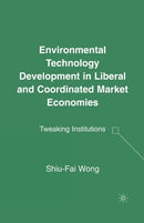 Environmental Technology Development in Liberal and Coordinated Market Economies : Tweaking Institutions-9781349537105