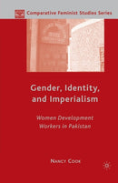 Gender, Identity, and Imperialism : Women Development Workers in Pakistan-9781349538522