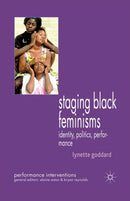 Staging Black Feminisms : Identity, Politics, Performance-9781349540839