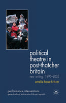 Political Theatre in Post-Thatcher Britain : New Writing, 1995-2005-9781349542048