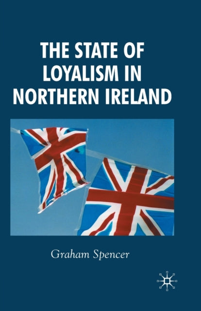 The State of Loyalism in Northern Ireland-9781349542246