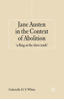 Jane Austen in the Context of Abolition : 'a fling at the slave trade'-9781349542666