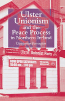 Ulster Unionism and the Peace Process in Northern Ireland-9781349543823