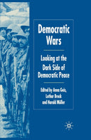 Democratic Wars : Looking at the Dark Side of Democratic Peace-9781349544554