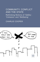 Community, Conflict and the State : Rethinking Notions of 'Safety', 'Cohesion' and 'Wellbeing'-9781349546886