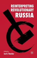 Reinterpreting Revolutionary Russia : Essays in Honour of James D. White-9781349547494